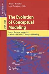 The Evolution of Conceptual Modeling: From a Historical Perspective Towards the Future of Conceptual Modeling (Paperback)