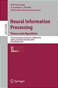 Neural Information Processing. Theory and Algorithms: 17th International Conference, Iconip 2010, Sydney, Australia, November 21-25, 2010, Proceedings (Paperback, 2011)
