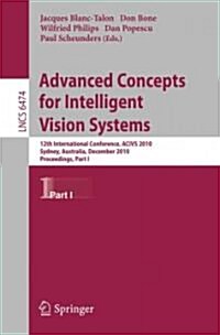 Advanced Concepts for Intelligent Vision Systems: 12th International Conference, Acivs 2010, Sydney, Australia, December 13-16, 2010, Proceedings, Par (Paperback, 2010)