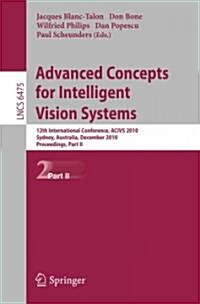 Advanced Concepts for Intelligent Vision Systems: 12th International Conference, Acivs 2010, Sydney, Australia, December 13-16, 2010, Proceedings, Par (Paperback, 2010)