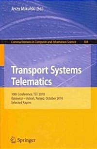Transport Systems Telematics: 10th Conference, Tst 2010, Katowice - Ustron, Poland, October 20-23, 2010. Selected Papers (Paperback, 2010)