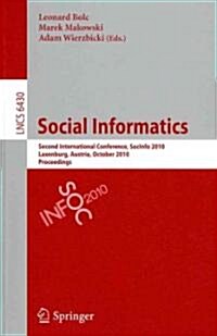 Social Informatics: Second International Conference, Socinfo 2010 Laxenburg, Austria, October 27-29, 2010 Proceedings (Paperback)