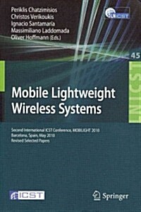 Mobile Lightweight Wireless Systems: Second International ICST Conference, MOBILIGHT 2010, Barcelona, Spain, May 10-12, 2010, Revised Selected Papers (Paperback)