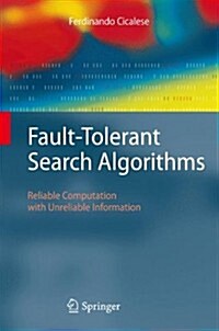 Fault-Tolerant Search Algorithms: Reliable Computation with Unreliable Information (Hardcover, 2013)