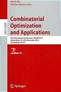 Combinatorial Optimization and Applications: 4th International Conference, Cocoa 2010, Kailua-Kona, Hi, USA, December 18-20, 2010, Proceedings, Part I (Paperback, 2010)