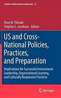 Us and Cross-National Policies, Practices, and Preparation: Implications for Successful Instructional Leadership, Organizational Learning, and Cultura (Hardcover, 2011)