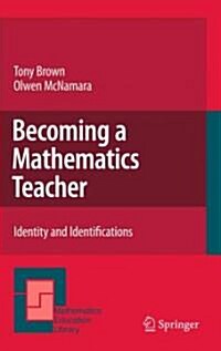 Becoming a Mathematics Teacher: Identity and Identifications (Hardcover, 2011)