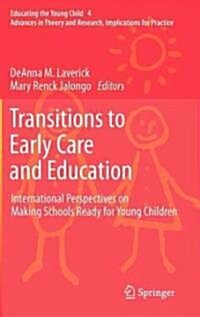 Transitions to Early Care and Education: International Perspectives on Making Schools Ready for Young Children (Hardcover, 2011)