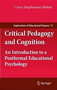 Critical Pedagogy and Cognition: An Introduction to a Postformal Educational Psychology (Hardcover, 2011)