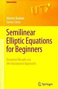 Semilinear Elliptic Equations for Beginners : Existence Results Via the Variational Approach (Paperback)