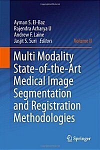 Multi Modality State-Of-The-Art Medical Image Segmentation and Registration Methodologies: Volume II (Hardcover, 2011)