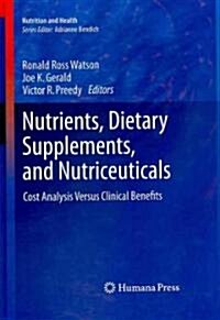 Nutrients, Dietary Supplements, and Nutriceuticals: Cost Analysis Versus Clinical Benefits (Hardcover)