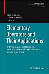 Elementary Operators and Their Applications: 3rd International Workshop Held at Queens University Belfast, 14-17 April 2009 (Hardcover, 2011)