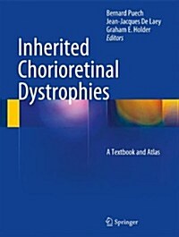 Inherited Chorioretinal Dystrophies: A Textbook and Atlas (Hardcover, 2014)