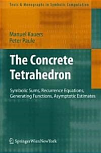 The Concrete Tetrahedron: Symbolic Sums, Recurrence Equations, Generating Functions, Asymptotic Estimates (Paperback, 2011)