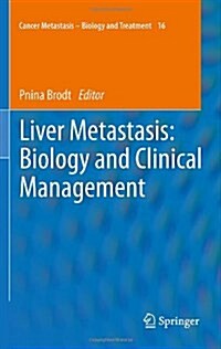 Liver Metastasis: Biology and Clinical Management (Hardcover)