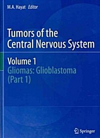 Tumors of the Central Nervous System, Volume 1: Gliomas: Glioblastoma (Part 1) (Hardcover, 2011)