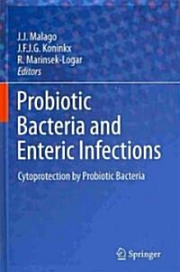 Probiotic Bacteria and Enteric Infections: Cytoprotection by Probiotic Bacteria (Hardcover, 2011)