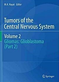 Tumors of the Central Nervous System, Volume 2: Gliomas: Glioblastoma (Part 2) (Hardcover)