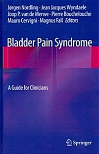 Bladder Pain Syndrome: A Guide for Clinicians (Hardcover, 2012)
