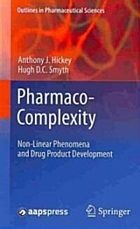 Pharmaco-Complexity: Non-Linear Phenomena and Drug Product Development (Paperback)