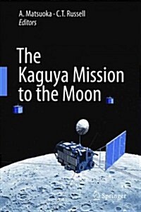 The Kaguya Mission to the Moon (Hardcover)