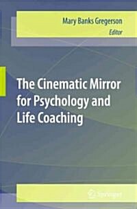 The Cinematic Mirror for Psychology and Life Coaching (Paperback)