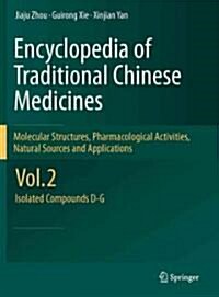Encyclopedia of Traditional Chinese Medicines - Molecular Structures, Pharmacological Activities, Natural Sources and Applications: Vol. 2: Isolated C (Hardcover, 2011)