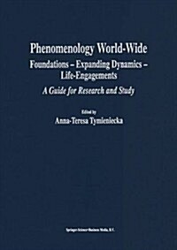 Phenomenology World-Wide: Foundations -- Expanding Dynamics -- Life-Engagements a Guide for Research and Study (Paperback, Softcover Repri)