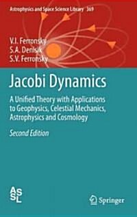 Jacobi Dynamics: A Unified Theory with Applications to Geophysics, Celestial Mechanics, Astrophysics and Cosmology (Hardcover, 2)