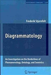 Diagrammatology: An Investigation on the Borderlines of Phenomenology, Ontology, and Semiotics (Paperback)
