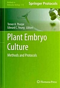 Plant Embryo Culture: Methods and Protocols (Hardcover, 2011)