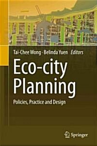 Eco-City Planning: Policies, Practice and Design (Hardcover)