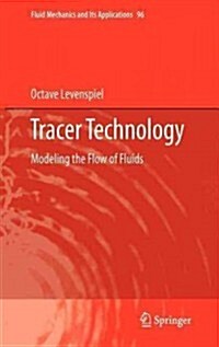 Tracer Technology: Modeling the Flow of Fluids (Hardcover, 2012)