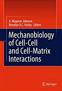 Mechanobiology of Cell-Cell and Cell-Matrix Interactions (Hardcover, 2011)
