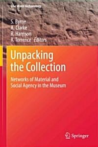 Unpacking the Collection: Networks of Material and Social Agency in the Museum (Hardcover)