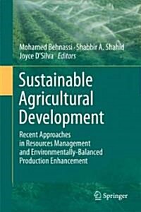 Sustainable Agricultural Development: Recent Approaches in Resources Management and Environmentally-Balanced Production Enhancement (Hardcover)