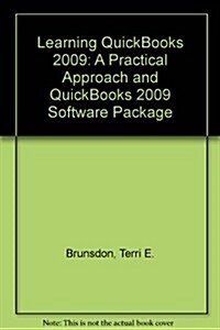 Learning QuickBooks 2009: A Practical Approach and QuickBooks 2009 Software Package (Paperback)