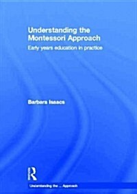 Understanding the Montessori Approach : Early Years Education in Practice (Hardcover)