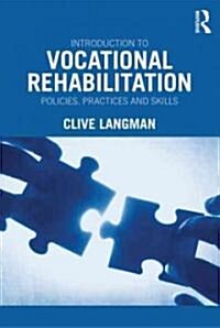 Introduction to Vocational Rehabilitation : Policies, Practices and Skills (Paperback)