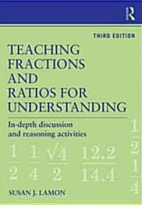 Teaching Fractions and Ratios for Understanding : Essential Content Knowledge and Instructional Strategies for Teachers (Paperback, 3 ed)
