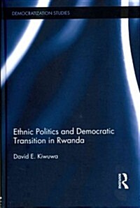 Ethnic Politics and Democratic Transition in Rwanda (Hardcover)