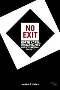 No Exit : North Korea, Nuclear Weapons, and International Security (Paperback)