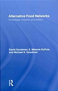 Alternative Food Networks : Knowledge, Practice, and Politics (Hardcover)