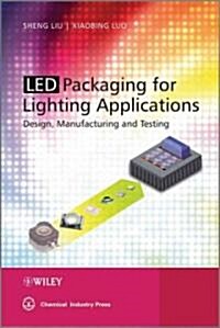 Led Packaging for Lighting Applications: Design, Manufacturing, and Testing (Hardcover)