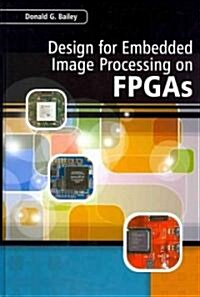 Design for Embedded Image Processing on FPGAS (Hardcover)