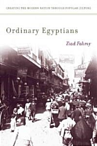 Ordinary Egyptians: Creating the Modern Nation Through Popular Culture (Hardcover)