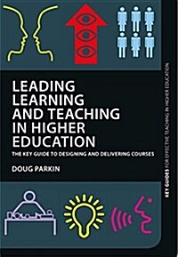 Leading Learning and Teaching in Higher Education : The Key Guide to Designing and Delivering Courses (Paperback)