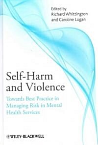 Self-Harm and Violence: Towards Best Practice in Managing Risk in Mental Health Services (Hardcover)