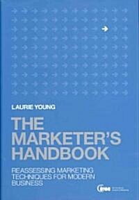 [중고] The Marketer‘s Handbook : Reassessing Marketing Techniques for Modern Business (Hardcover)